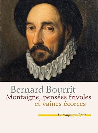 Montaigne, pensées frivoles et vaines écorces